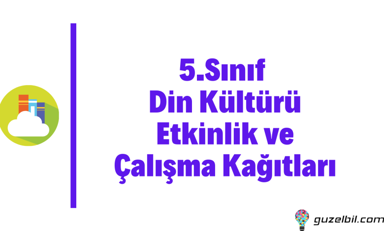 5.Sınıf Din Kültürü Etkinlik ve Çalışma Kağıtları