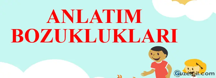 7.Sınıf Türkçe Anlamsal Anlatım Bozuklukları Konu Anlatımı